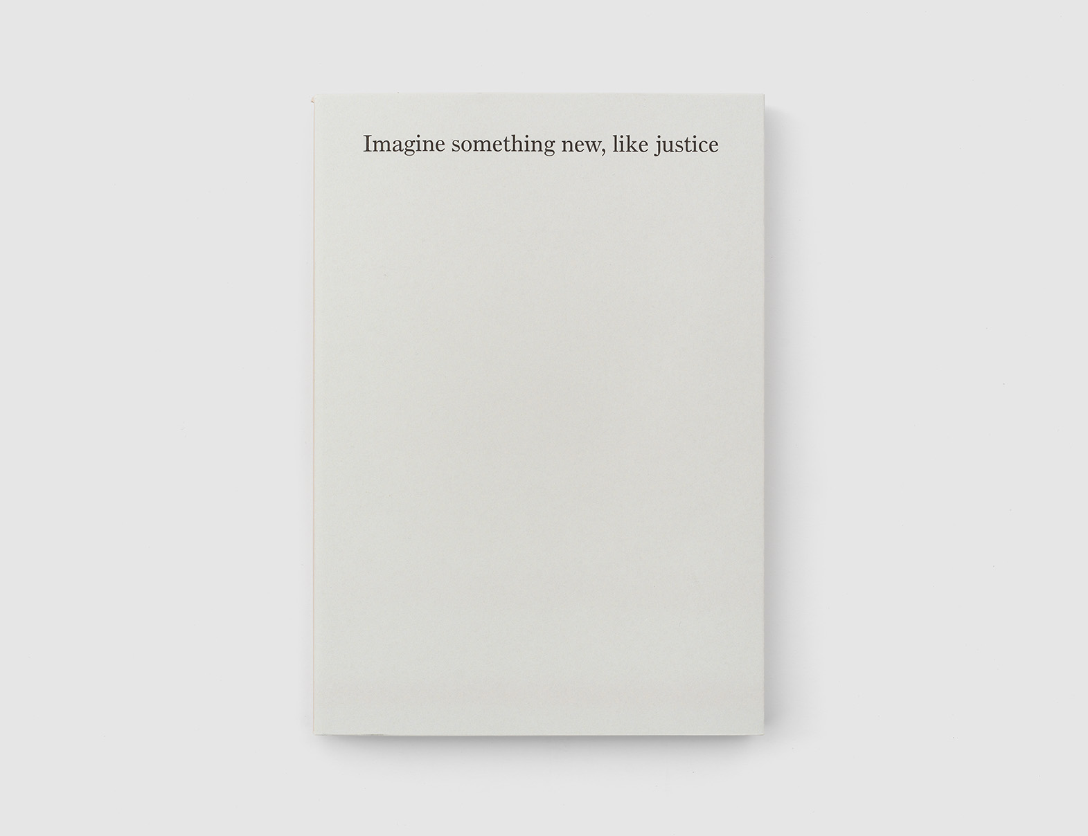 Imagine something new like justice